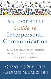 Cover of: An essential guide to interpersonal communication: building great relationships with faith, skill, and virtue in the age of social media