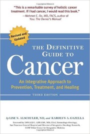 Cover of: The definitive guide to cancer: an integrative approach to prevention, treatment, and healing.