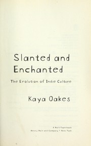 Cover of: Slanted and enchanted : the evolution of Indie culture by 