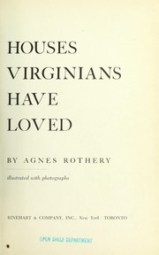 Cover of: Houses Virginians have loved. by Agnes Rothery