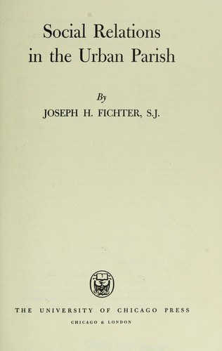 Social relations in the urban parish. by Joseph Henry Fichter