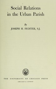 Cover of: Social relations in the urban parish. by Joseph Henry Fichter