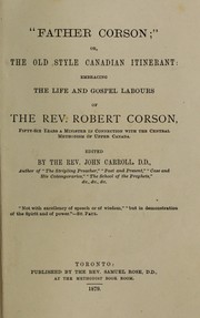 "Father Corson;" or, The old style Canadian itinerant by John Carroll