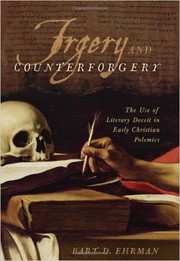 Cover of: Forgery and counter-forgery: the use of literary deceit in early Christian polemics