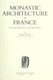 Cover of: Monastic architecture in France: from the Renaissance to the Revolution