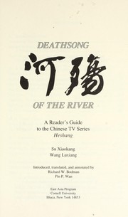Cover of: Deathsong of the river : a reader's guide to the Chinese TV series Heshang