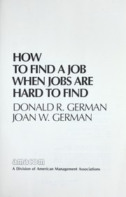 Cover of: How to find a job when jobs are hard to find