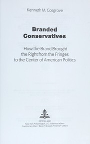 Cover of: Branded conservatives by Kenneth M. Cosgrove