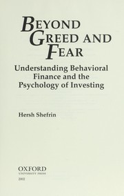 Cover of: Beyond greed and fear : understanding behavioral finance and the psychology of investing