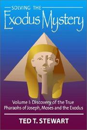Cover of: Solving the Exodus Mystery, Vol. 1: Discovery of the True Pharaohs of Joseph, Moses, and the Exodus