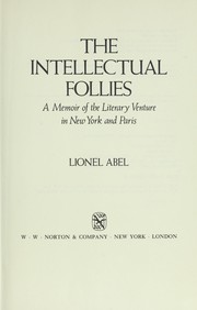 Cover of: The intellectual follies: a memoir of the literary venture in New York and Paris