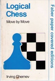 Cover of: Logical Chess, Move by Move by Irving Chernev