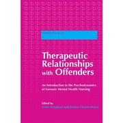 Cover of: Therapeutic relationships with offenders: an introduction to the psychodynamics of forensic mental health nursing