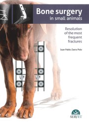 Cover of: Bone surgery in small animals: resolution of the most frequent fractures