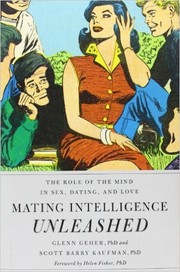 Cover of: Mating intelligence unleashed: the role of the mind in sex, dating, and love