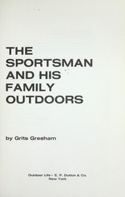 Cover of: The sportsman and his family outdoors by Grits Gresham, Grits Gresham