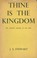 Cover of: Thine Is The Kingdom