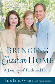 Bringing Elizabeth home by Ed Smart, Lois Smart