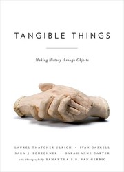 Tangible Things by Laurel Thatcher Ulrich, Ivan Gaskell, Sara J. Schechner, Sarah Anne Carter