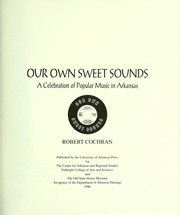 Cover of: Our own sweet sounds : a celebration of popular music in Arkansas by 