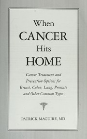 Cover of: When cancer hits home: cancer treatment and prevention options for breast, colon, lung, prostate and other common types