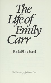 The life of Emily Carr by Paula Blanchard