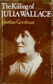 Cover of: The killing of Julia Wallace by Jonathan Goodman, Jonathan Goodman