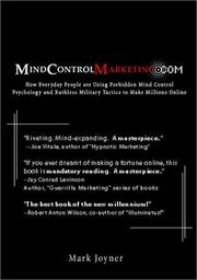 Cover of: MindControlMarketing.com: How Everyday People are Using Forbidden Mind Control Psychology and Ruthless Military Tactics to Make Millions Online