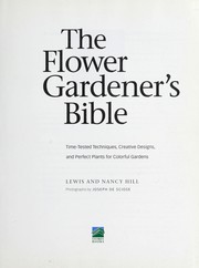 Cover of: The flower gardener's bible: time-tested techniques, creative designs, and perfect plants for colorful gardens