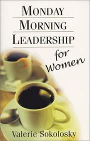 Cover of: Monday Morning Leadership for Women by Valerie Sokolosky, Valerie Sokolosky