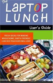 Cover of: The Laptop Lunch User's Guide: Fresh Ideas for Making Wholesome, Earth-friendly Lunches Your Kids Will Love