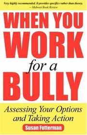 Cover of: When You Work for a Bully: Assessing Your Options and Taking Action