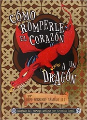 Cover of: Cómo romperle el corazón a un dragón by 