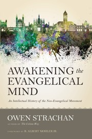 Cover of: Awakening the evangelical mind: an intellectual history of the Neo-Evangelical movement