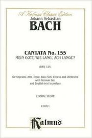 Cover of: Cantata No. 155: mein Gott, wie lang', ach lange? Kalmus Edition