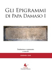 Cover of: Gli epigrammi di Papa Damaso I.: Traduzione e commento a cura di Antonio Aste