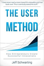 Cover of: The User Method: How Entrepreneurs Create Successful Innovations