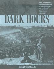 Cover of: Dark Hours: South Carolina Soldiers, Sailors, and Citizens Held in Captivity During the War of Southern Independence, 1861-1865