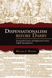 Cover of: Dispensationalism before Darby: Seventeenth-century and eighteenth century English Apocalyptism