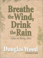 Cover of: Breathe the Wind, Drink the Rain: Notes on Being Alive