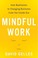 Cover of: MINDFUL WORK: HOW MEDIATION IS CHANGING BUSINESS FROM THE INSIDE OUT