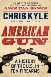 Cover of: American Gun: A History of the U.S. in Ten Firearms