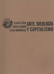 Arte, ideología y capitalismo by Slavoj Žižek