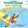 Cover of: Curious George Goes Fishing