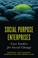 Cover of: Social purpose enterprises : case studies for social change