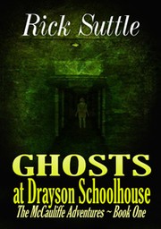 Ghosts of Drayson Schoolhouse (The McCauliffe Adventures - Book 1)