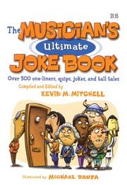 Cover of: The Musician's Ultimate Joke Book: Over 500 One-Liners, Quips, Jokes and Tall Tales