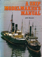 A ship modelmaker's manual by John Langford Bowen