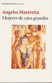 Cover of: Mujeres de ojos grandes by Ángeles Mastretta