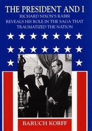 Cover of: The President and I: Richard Nixon's Rabbi Reveals His Role in the Saga That Traumatized the Nation